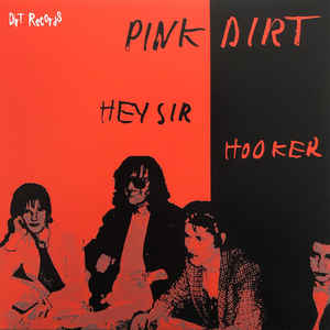 Pink Dirt - Hey Sir / Hooker - 7